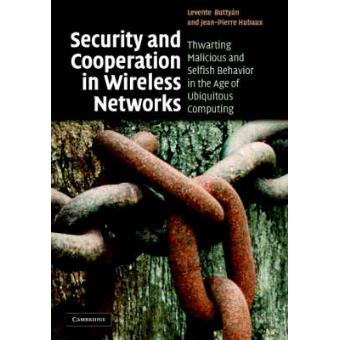 Security and Cooperation in Wireless Networks - Thwarting Malicious and Selfish Behavior in the Age of Ubiquitous Computing - Hardback - 2007 - 1