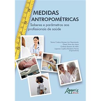 Medidas Antropométricas : Saberes e Parâmetros Aos Profissionais de Saúde - 1