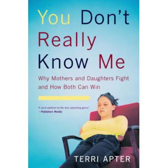You Don't Really Know Me - Why Mothers and Daughters Fight and How Both Can Win - Paperback - 2005 - 1