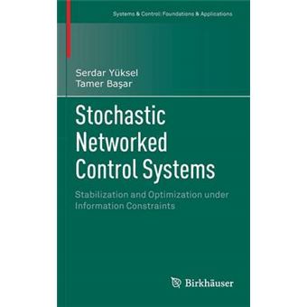 Stochastic Networked Control Systems - Stabilization and Optimization Under Information Constraints - Hardback - 2013 - 1