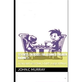 113 Chess Exercices For Beginner Children Volume 2 - 1