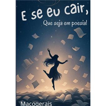E Se Eu Cair, Que Seja Em Poesia! - 1