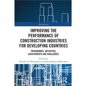 Improving the Performance of Construction Industries for Developing Countries Programmes, Initiatives, Achievements and Challenges - 1
