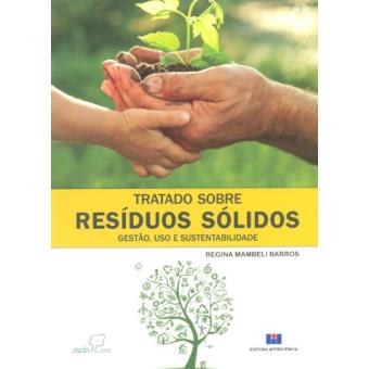 Tratado Sobre Resíduos Sólidos. Gestão, Uso e Sustentabilidade - 1