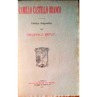 Camillo castello-branco, esbôço biográfico. - 1