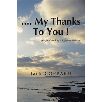 .... My Thanks to You ! - 'The Final Book of a Lifetime Trilogy' - Paperback / softback - 2015 - 1