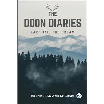 The Doon Diaries Part 1 The Dream - 1