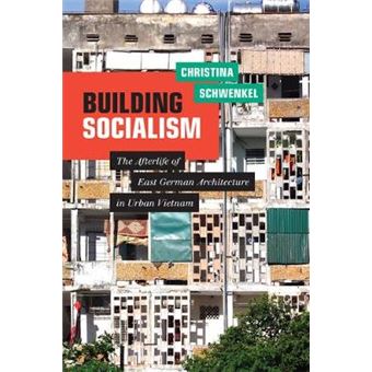 Building Socialism The Afterlife Of East German Architecture In Urban Vietnam - 1
