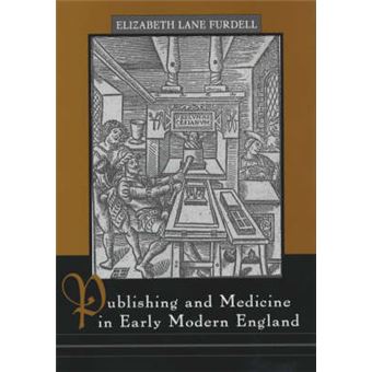 Publishing and Medicine in Early Modern England - Hardback - 2002 - 1