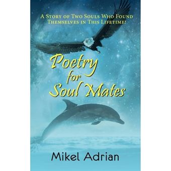 Poetry for Soul Mates, a Story of Two Souls Who Found Themselves in This Lifetime! - Paperback / softback - 2010 - 1