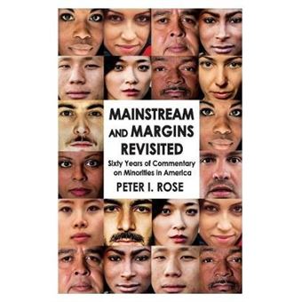 Mainstream And Margins Revisited Sixty Years Of Commentary On Minorities In America - 1