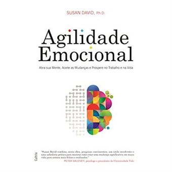 Agilidade Emocional: Abra Sua Mente, Aceite As Mudanças E Prospere No Trabalho E Na Vida - 1