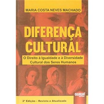 Diferença Cultural. O Direito À Igualdade E À Diversidade Cultural Dos Seres Humanos - 1