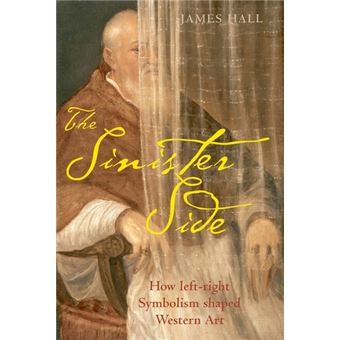 The Sinister Side - How Left-right Symbolism Shaped Western Art - Hardback - 2008 - 1