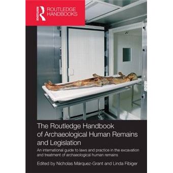 The Routledge Handbook of Archaeological Human Remains and Legislation - An International Guide to Laws and Practice in the Excavation and Treatment of Archaeological Human Remains - Paperback - 2013 - 1