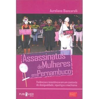 Assassinatos de Mulheres Em Pernambuco - Violência e Resistência Em Um Contexto de Desigualdade... - 1