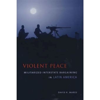 Violent Peace - Militarized Interstate Bargaining in Latin America - Paperback - 2001 - 1