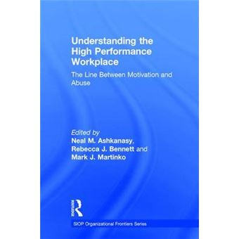 Understanding The High Performance Workplace The Line Between Motivation And Abuse Siop Organizational Frontiers Series - 1