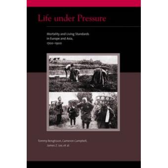 Life Under Pressure - Mortality and Living Standards in Europe and Asia, 1700-1900 - Paperback - 2009 - 1