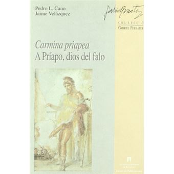 Carmina Priapea : a PrÃ­apo, dios del falo - 1