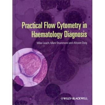 Practical Flow Cytometry in Haematology Diagnosis - Hardback - 2013 - 1