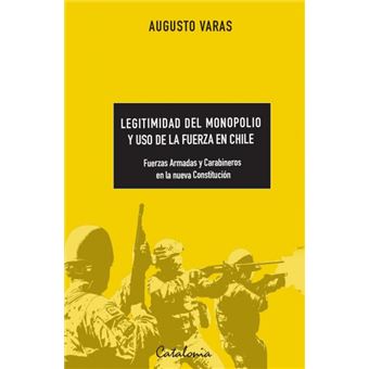 Legitimidad Del Monopolio Y Uso De La Fuerza En Chile - 1