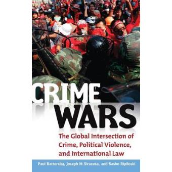 Crime Wars - The Global Intersection of Crime, Political Violence, and International Law - Hardback - 2011 - 1