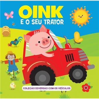 Coleção Diversão Com Os Veículos - Oink E O Seu Trator - 1