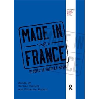 Made In France Studies In Popular Music Routledge Global Popular Music Series - 1