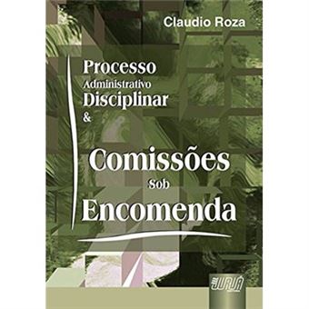 Processo Administrativo Disciplinar E Comissões Sob Encomenda - 1
