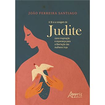 A Fé E A Coragem De Judite Como Inspiração E Esperança Para A Libertação Das Mulheres Hoje - 1