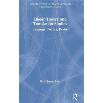Queer Theory And Translation Studies Language, Politics, Desire New Perspectives In Translation And Interpreting Studies - 1