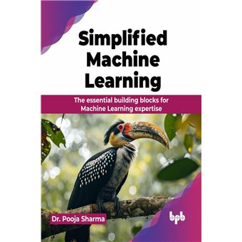 Simplified Machine Learning: The essential building blocks for Machine Learning expertise (English Edition) - 1