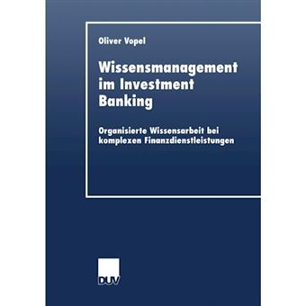 Wissensmanagement Im Investment Banking - Organisierte Wissensarbeit Bei Komplexen Finanzdienstleistungen - Paperback / softback - 1999 - 1