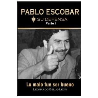 Pablo Escobar. Su Defensa. Parte I. - 1