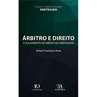 Árbitro e Direito: o Julgamento do Mérito na Arbitragem - 1