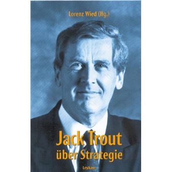 Jack Trout über Strategie | Lorenz Wied - 1