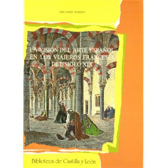 Visión Del Arte Español En Los Viajeros Franceses Del Siglo Xix, La - 1