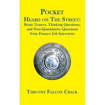 Pocket Heard on the Street - Brain Teasers, Thinking Questions, and Non-Quantitative Questions from Finance Job Interviews - Paperback / softback - 2014 - 1