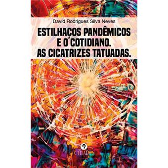 Estilhaços Pandêmicos E O Cotidiano. As Cicatrizes Tatuadas. - 1