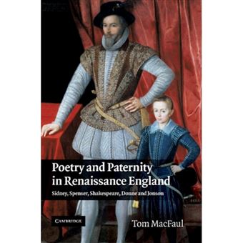 Poetry and Paternity in Renaissance England - Sidney, Spenser, Shakespeare, Donne and Jonson - Paperback - 2012 - 1
