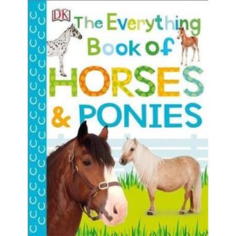 The Everything Book Of Horses And Ponies Everything About Pets - 1