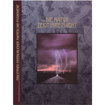 Time-Life-Bücher : Bibliothek erstaunlicher Fakten und Phänomene - Die Natur zeigt ihre Macht | Marianne Tölle - 1