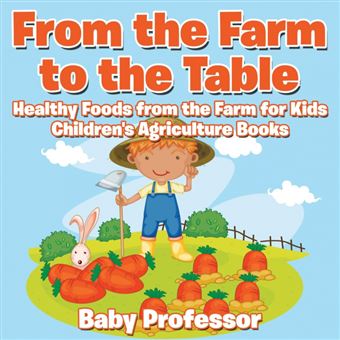 From The Farm To The Table, Healthy Foods From The Farm For Kids Children's Agriculture Books - 1