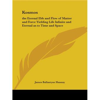 Kosmos - The Eternal Ebb and Flow of Matter and Force Yielding Life Infinite and Eternal as to Time and Space - Paperback - 1998 - 1