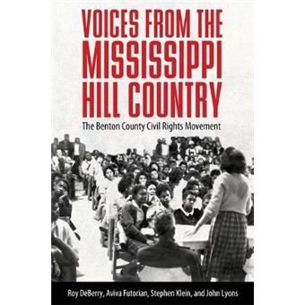 Voices From The Mississippi Hill Country The Benton County Civil Rights Movement - 1
