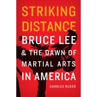 Striking Distance Bruce Lee And The Dawn Of Martial Arts In America - 1