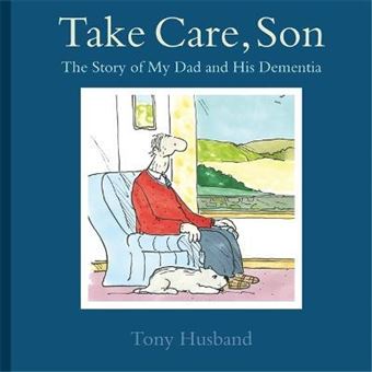 Take Care, Son : The Story of My Dad and his Dementia - 1