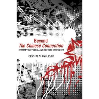 Beyond The Chinese Connection Contemporary Afro-asian Cultural Production - 1