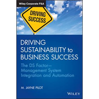 Driving Sustainability to Business Success - The DS Factor Management System Integration and Automation - Hardback - 2014 - 1